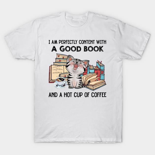 Im Perfectly Content With Good Book And A Hot Cup Of Coffee T-Shirt by Francoco